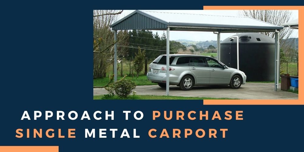 Approach To Purchase Single Metal Carport